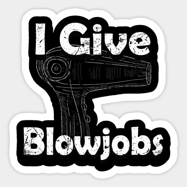 I Give Blowjobs Hairdresser Blow Dryer Hair Sticker by MooonTees